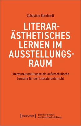Abbildung von Bernhardt | Literarästhetisches Lernen im Ausstellungsraum | 1. Auflage | 2023 | beck-shop.de