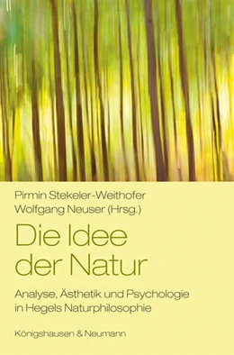 Abbildung von Stekeler-Weithofer / Neuser | Die Idee der Natur | 1. Auflage | 2022 | beck-shop.de