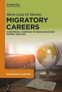 Abbildung von Di Martino | Migratory Careers of Highly Educated Migrant Women from 1960 to 2021 | 1. Auflage | 2025 | beck-shop.de