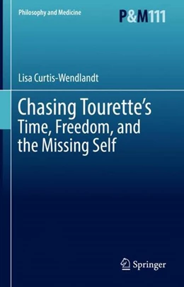 Abbildung von Curtis-Wendlandt | Chasing Tourette's: Time, Freedom, and the Missing Self | 1. Auflage | | beck-shop.de