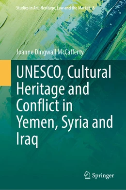 Abbildung von McCafferty | UNESCO, Cultural Heritage and Conflict in Yemen, Syria and Iraq | 1. Auflage | 2023 | beck-shop.de