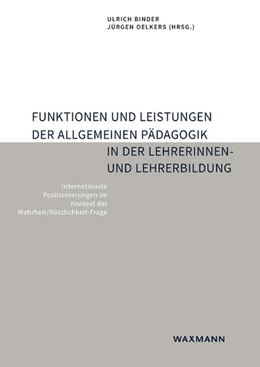 Abbildung von Binder / Oelkers | Funktionen und Leistungen der Allgemeinen Pädagogik in der Lehrerinnen- und Lehrerbildung | 1. Auflage | 2022 | beck-shop.de