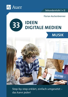 Abbildung von Aschenbrenner | 33 Ideen Digitale Medien Musik | 1. Auflage | 2022 | beck-shop.de