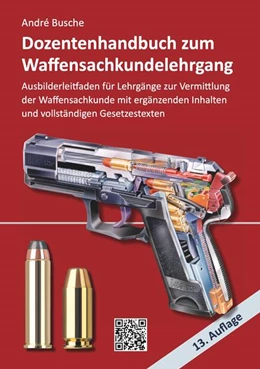 Abbildung von Busche | Dozentenhandbuch zum Waffensachkundelehrgang | 13. Auflage | 2022 | beck-shop.de