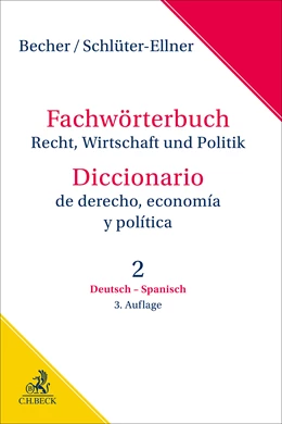 Abbildung von Becher / Schlüter-Ellner | Fachwörterbuch Recht, Wirtschaft & Politik Band 2: Deutsch - Spanisch = Diccionario de derecho, economía y política | 3. Auflage | 2024 | beck-shop.de