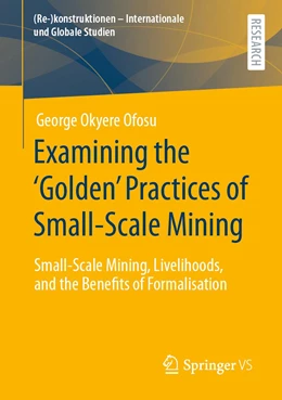 Abbildung von Ofosu | Examining the ‘Golden’ Practices of Small-Scale Mining | 1. Auflage | 2022 | beck-shop.de