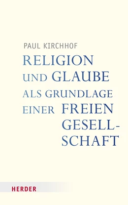 Abbildung von Kirchhof | Religion und Glaube als Grundlage einer freien Gesellschaft | 1. Auflage | 2023 | beck-shop.de