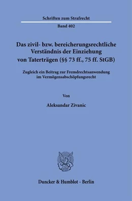 Abbildung von Zivanic | Das zivil- bzw. bereicherungsrechtliche Verständnis der Einziehung von Taterträgen (§§ 73 ff., 75 ff. StGB). | 1. Auflage | 2022 | 402 | beck-shop.de