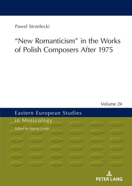 Abbildung von Strzelecki | ¿New Romanticism¿ in the Works of Polish Composers After 1975 | 1. Auflage | 2022 | beck-shop.de