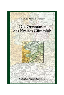 Abbildung von Korsmeier | Die Ortsnamen des Kreises Gütersloh | 1. Auflage | 2022 | beck-shop.de