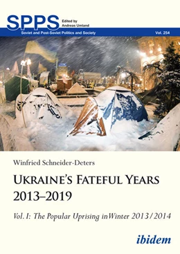Abbildung von Schneider-Deters | Ukraine’s Fateful Years 2013–2019: Vol. I: The Popular Uprising in Winter 2013/2014 | 1. Auflage | 2022 | 254 | beck-shop.de