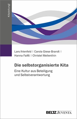 Abbildung von Ihlenfeld / Bohm | Die selbstorganisierte Kita | 1. Auflage | 2025 | beck-shop.de