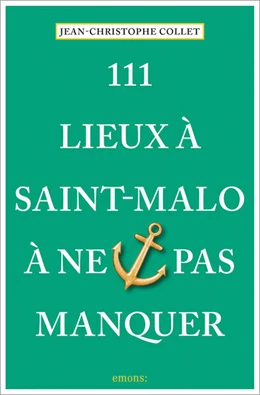 Abbildung von Collet | 111 Lieux à Saint-Malo à ne pas manquer | 1. Auflage | 2023 | beck-shop.de