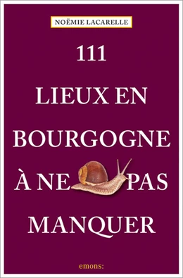 Abbildung von Lacarelle | 111 Lieux en Bourgogne à ne pas manquer | 1. Auflage | 2023 | beck-shop.de