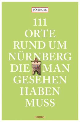 Abbildung von Seuss | 111 Orte rund um Nürnberg, die man gesehen haben muss | 1. Auflage | 2023 | beck-shop.de