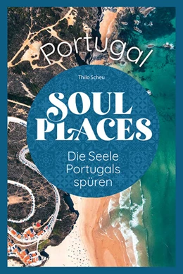 Abbildung von Scheu | Soul Places Portugal - Die Seele Portugals spüren | 1. Auflage | 2023 | beck-shop.de