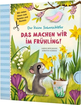 Abbildung von Bohlmann | Der kleine Siebenschläfer: Das machen wir im Frühling! | 1. Auflage | 2023 | beck-shop.de