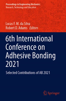 Abbildung von da Silva / Adams | 6th International Conference on Adhesive Bonding 2021 | 1. Auflage | 2022 | beck-shop.de