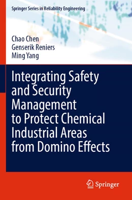 Abbildung von Chen / Reniers | Integrating Safety and Security Management to Protect Chemical Industrial Areas from Domino Effects | 1. Auflage | 2022 | beck-shop.de