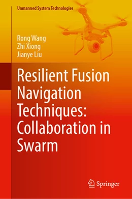 Abbildung von Wang / Xiong | Resilient Fusion Navigation Techniques: Collaboration in Swarm | 1. Auflage | 2022 | beck-shop.de