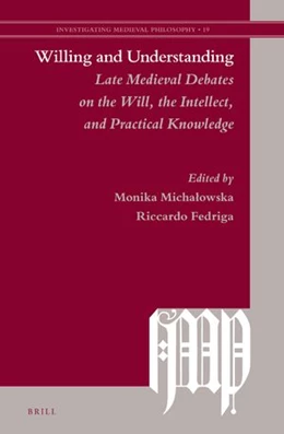Abbildung von Willing and Understanding: Late Medieval Debates on the Will, the Intellect, and Practical Knowledge | 1. Auflage | 2023 | beck-shop.de