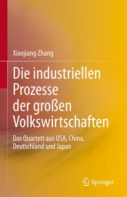Abbildung von Zhang | Die industriellen Prozesse der großen Volkswirtschaften | 1. Auflage | 2023 | beck-shop.de