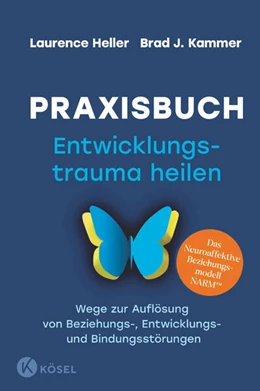 Abbildung von Heller / Kammer | Praxisbuch Entwicklungstrauma heilen | 1. Auflage | 2023 | beck-shop.de