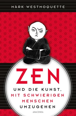 Abbildung von Westmoquette | Zen und die Kunst, mit schwierigen Menschen umzugehen | 1. Auflage | 2023 | beck-shop.de