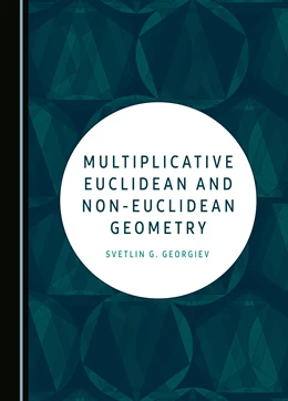 Abbildung von Georgiev | Multiplicative Euclidean and Non-Euclidean Geometry | 1. Auflage | 2023 | beck-shop.de