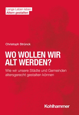 Abbildung von Strünck | Wo wollen wir alt werden? | 1. Auflage | 2023 | beck-shop.de