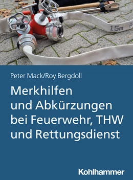 Abbildung von Mack / Bergdoll | Merkhilfen und Abkürzungen bei Feuerwehr, THW und Rettungsdienst | 1. Auflage | 2023 | beck-shop.de