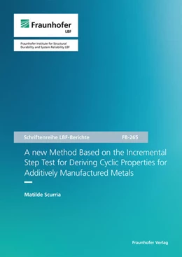 Abbildung von Scurria | A new Method Based on the Incremental Step Test for Deriving Cyclic Properties for Additively Manufactured Metals. | 1. Auflage | 2022 | beck-shop.de