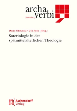 Abbildung von Olsynski / Roth | Soteriologie in der spätmittelalterlichen Theologie | 1. Auflage | 2023 | 23 | beck-shop.de