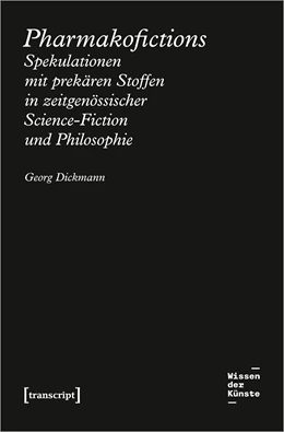 Abbildung von Dickmann | Pharmakofictions - Spekulationen mit prekären Stoffen in zeitgenössischer Science-Fiction und Philosophie | 1. Auflage | 2023 | beck-shop.de