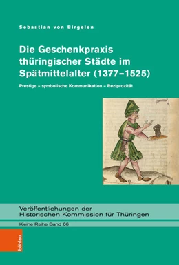 Abbildung von von Birgelen | Die Geschenkpraxis thüringischer Städte im Spätmittelalter (1377–1525) | 1. Auflage | 2022 | beck-shop.de