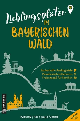 Abbildung von Bruckner / May | Lieblingsplätze im Bayerischen Wald | 1. Auflage | 2023 | beck-shop.de