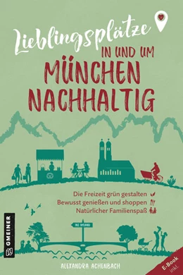Abbildung von Achenbach | Lieblingsplätze in und um München - nachhaltig | 1. Auflage | 2023 | beck-shop.de