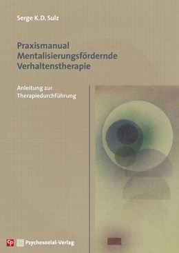 Abbildung von Sulz | Praxismanual Mentalisierungsfördernde Verhaltenstherapie | 1. Auflage | 2022 | beck-shop.de