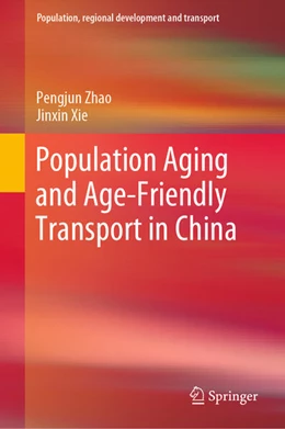 Abbildung von Zhao / Xie | Population Aging and Age-Friendly Transport in China | 1. Auflage | 2023 | beck-shop.de