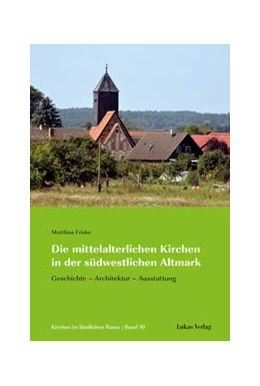 Abbildung von Friske | Die mittelalterlichen Kirchen in der südwestlichen Altmark | 1. Auflage | 2022 | beck-shop.de