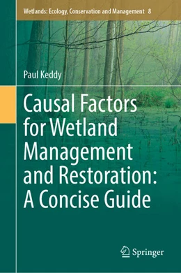 Abbildung von Keddy | Causal Factors for Wetland Management and Restoration: A Concise Guide | 1. Auflage | | beck-shop.de