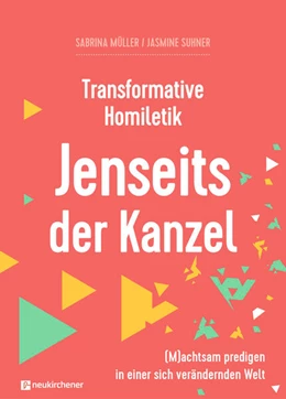 Abbildung von Müller / Suhner | Transformative Homiletik - Jenseits der Kanzel | 1. Auflage | 2023 | beck-shop.de