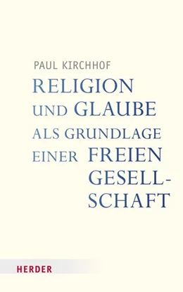 Abbildung von Kirchhof | Religion und Glaube als Grundlage einer freien Gesellschaft | 1. Auflage | 2023 | beck-shop.de