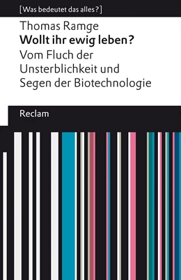 Abbildung von Ramge | Wollt ihr ewig leben?. Vom Fluch der Unsterblichkeit und Segen der Biotechnologie. [Was bedeutet das alles?] | 1. Auflage | 2023 | beck-shop.de