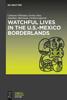 Abbildung von Whittaker / Dürr | Watchful Lives in the U.S.-Mexico Borderlands | 1. Auflage | 2023 | 4 | beck-shop.de