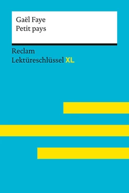 Abbildung von Faye / Keßler | Petit pays von Gaël Faye: Lektüreschlüssel mit Inhaltsangabe, Interpretation, Prüfungsaufgaben mit Lösungen, Lernglossar. (Reclam Lektüreschlüssel XL) | 1. Auflage | 2024 | beck-shop.de