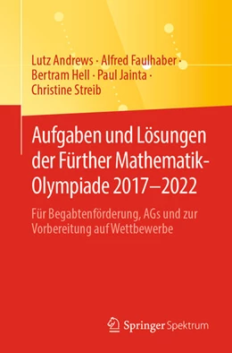 Abbildung von Andrews / Faulhaber | Aufgaben und Lösungen der Fürther Mathematik-Olympiade 2017–2022 | 1. Auflage | 2023 | beck-shop.de