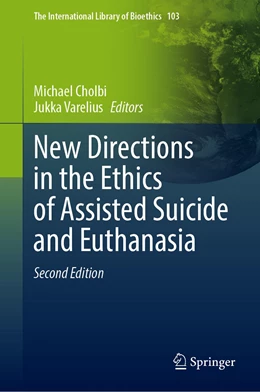 Abbildung von Cholbi / Varelius | New Directions in the Ethics of Assisted Suicide and Euthanasia | 2. Auflage | 2023 | 103 | beck-shop.de