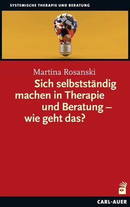 Abbildung von Rosanski | Sich selbstständig machen in Therapie und Beratung – wie geht das? | 1. Auflage | 2023 | beck-shop.de