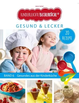 Abbildung von Wenz | Kinderleichte Becherküche - Gesund & Lecker (Band 6) | 2. Auflage | 2022 | beck-shop.de